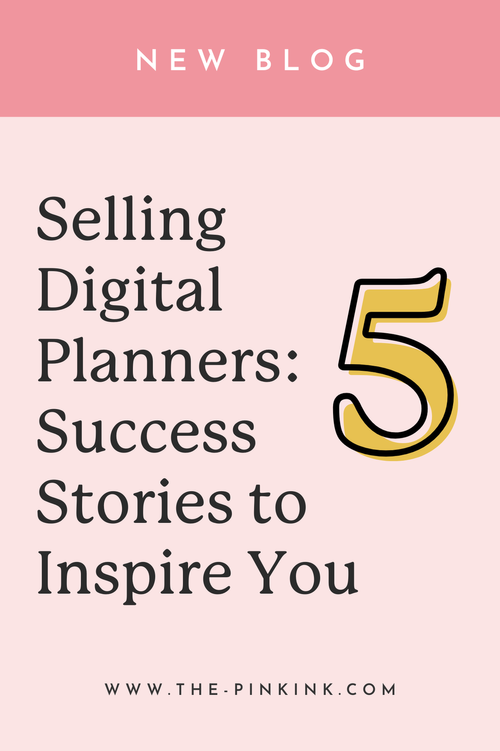 Creating Digital Planners to Sell: 5 Success Stories — The Pink Ink