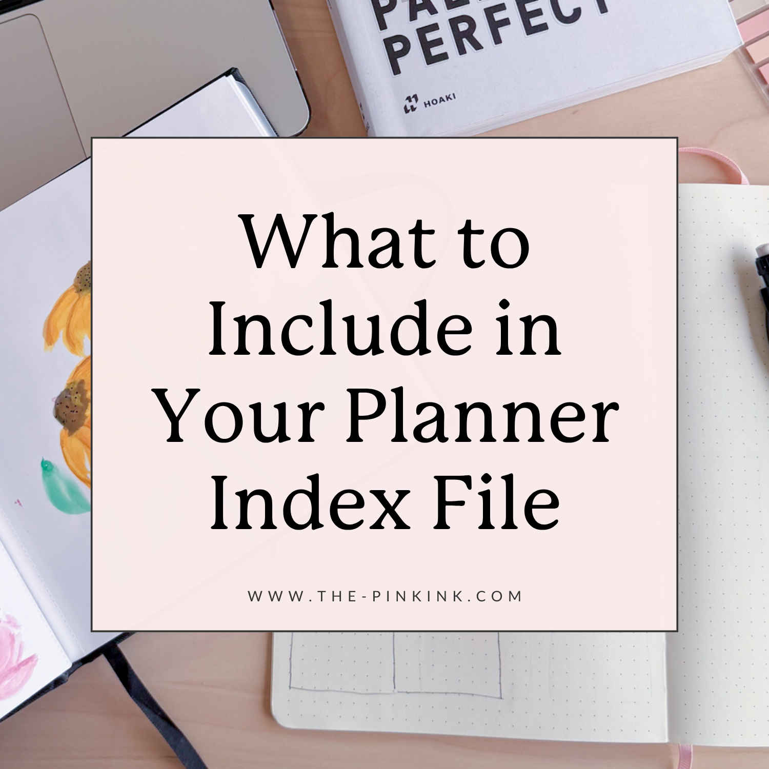 What to Include in Your Planner Index File