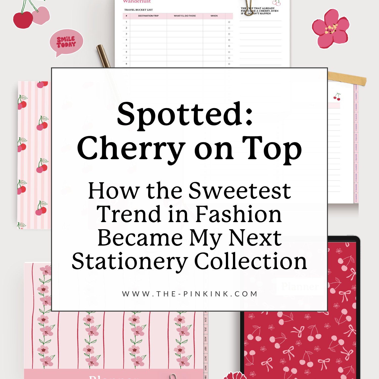 Spotted: Cherry on Top– How the Sweetest Trend in Fashion Became My Next Stationery Collection