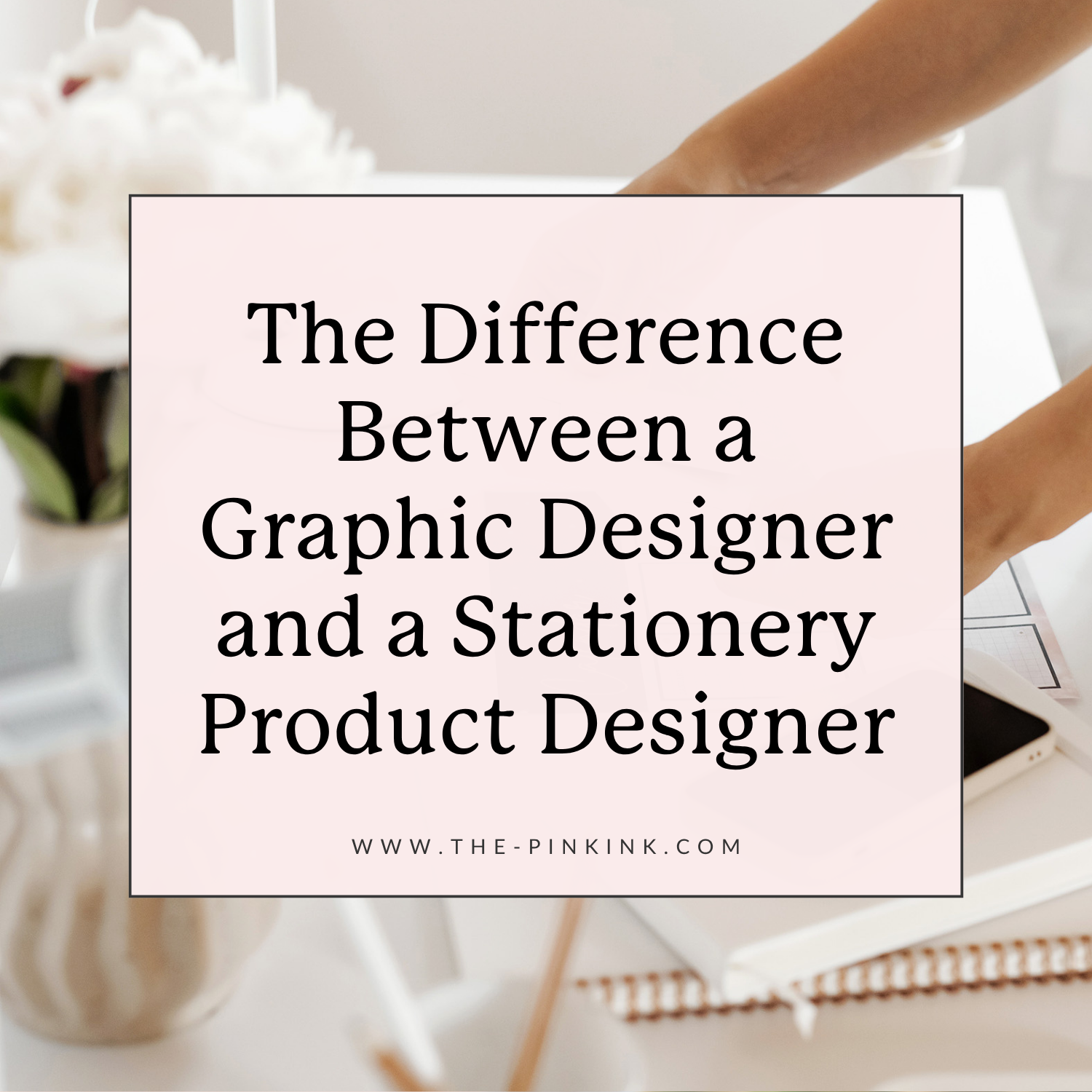 The Difference Between a Graphic Designer and a Stationery Product Designer