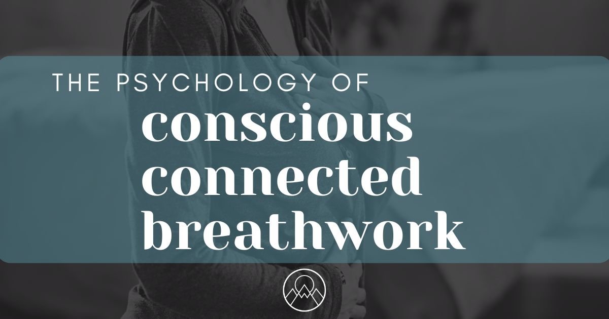 The Psychology of Conscious Connected Breathwork