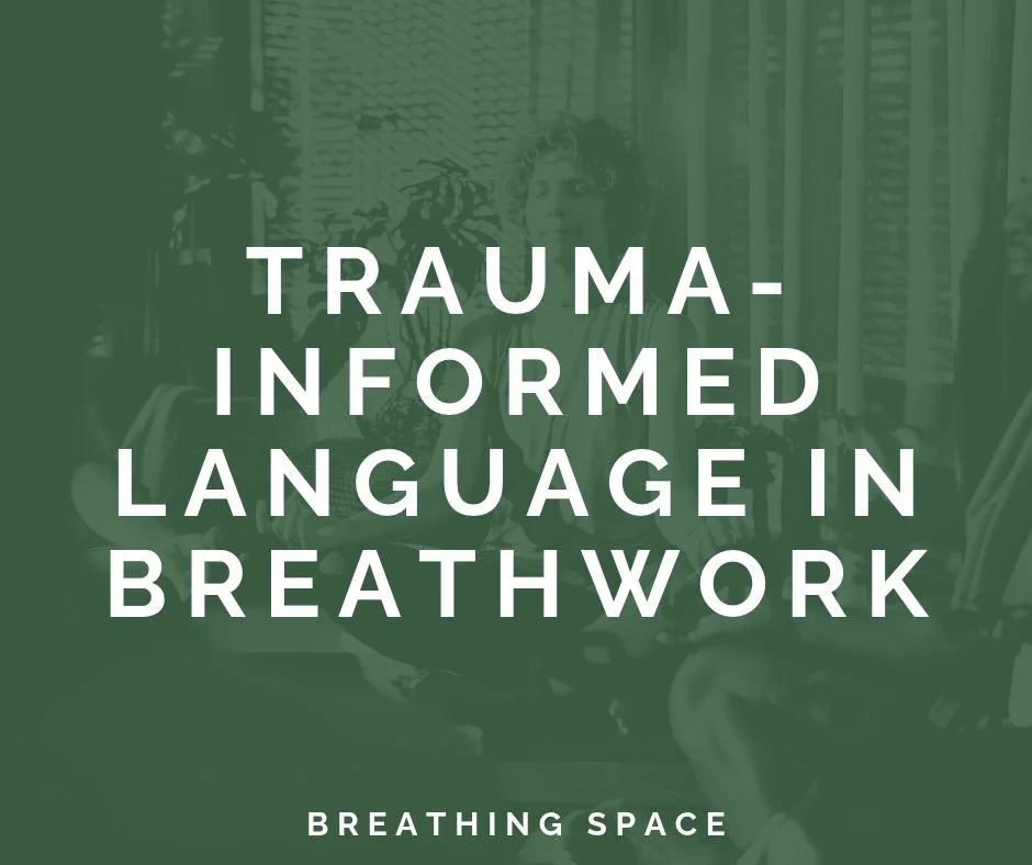 Trauma-Informed Language for Breathwork: What We Say and How We Say It