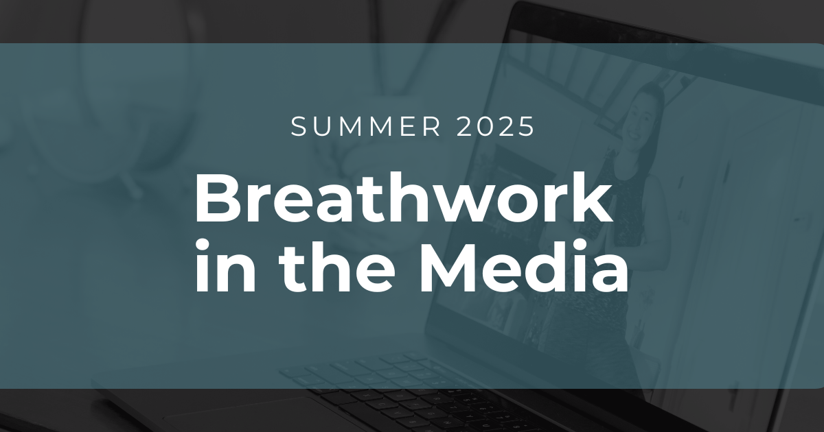 Breathwork in the News: What the World’s Saying About Breathwork (May–June 2025 Edition)