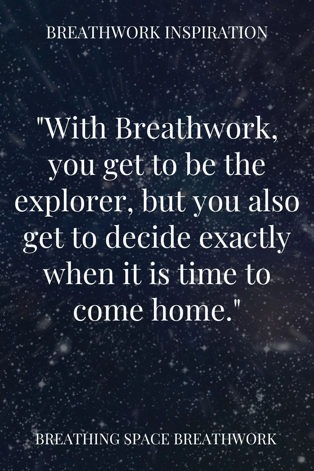"Just like with psychedelics, you get to be the explorer, but with Breathwork you also get to decide exactly when it is time to come home."