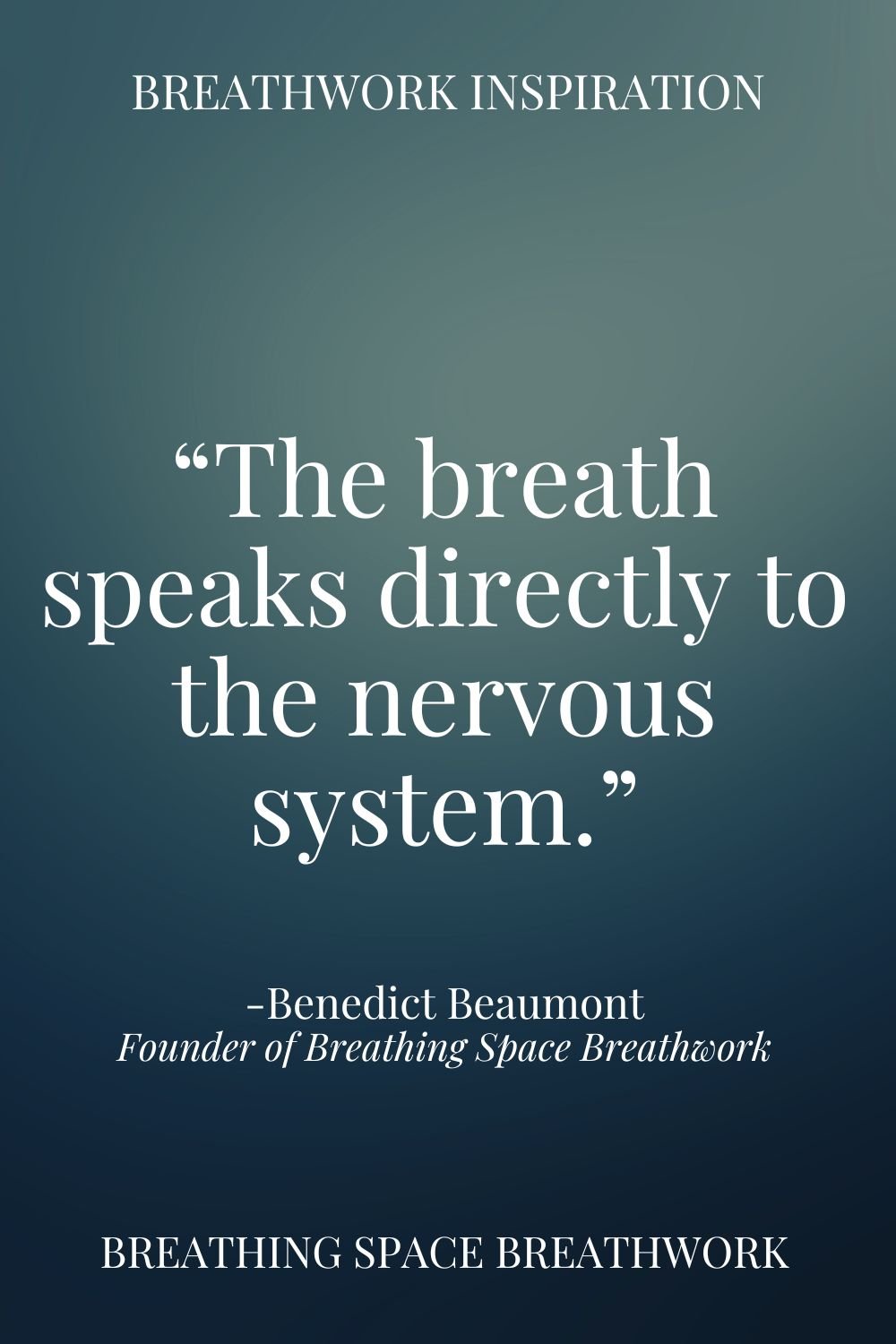 Teal gradient background featuring a centered quote that reads "The breath speaks directly to the nervous system with the heading Breathwork Inspiration above. The quote is attributed to Benedict Beaumont, founder of Breathing Space Breathwork