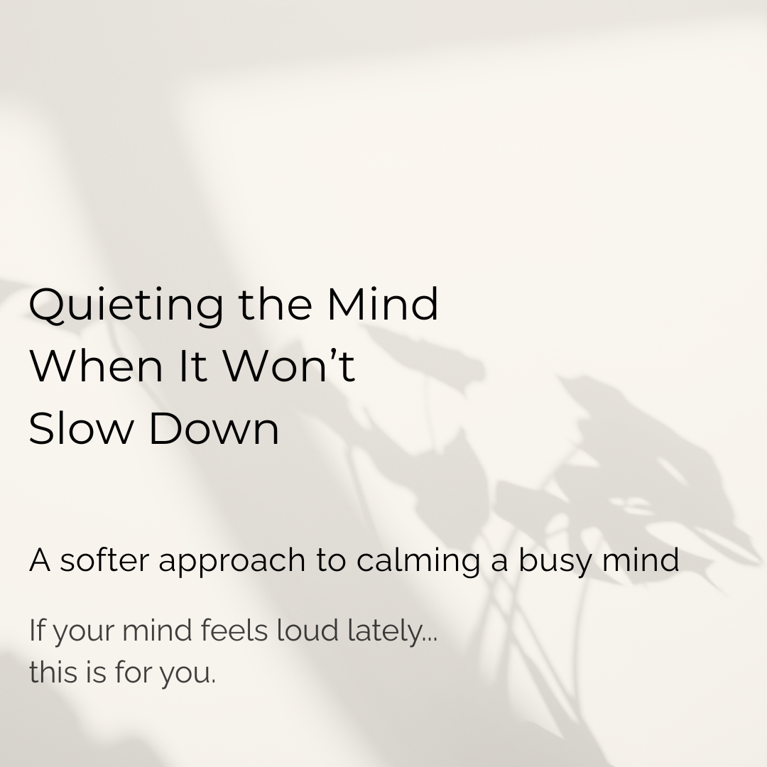 Quieting the Mind When It Won’t Slow Down