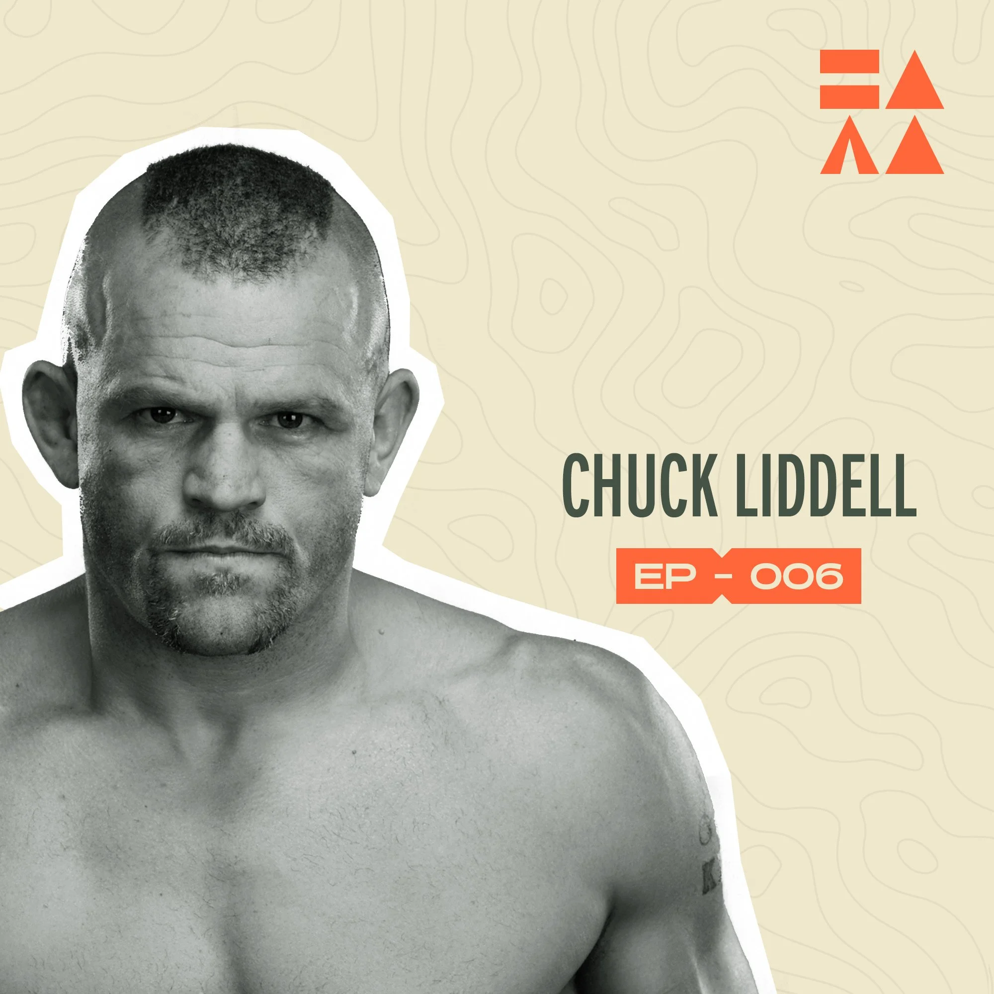 Episode 06: I Went Camping With Chuck Liddell