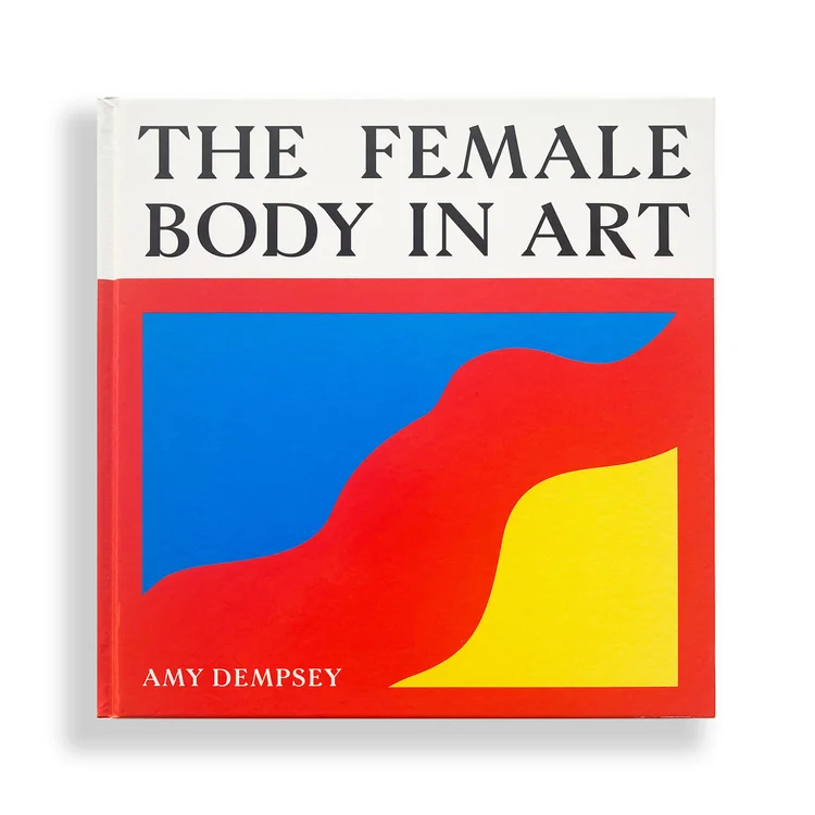 The Female Body In Art — Amy Dempsey > Destination Art®