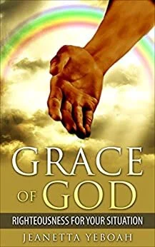 Grace Of God: Righteousness For Your Situation Kindle Edition