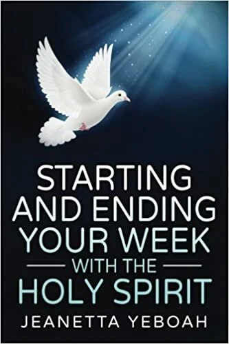 Starting And Ending Your Week With The Holy Spirit 