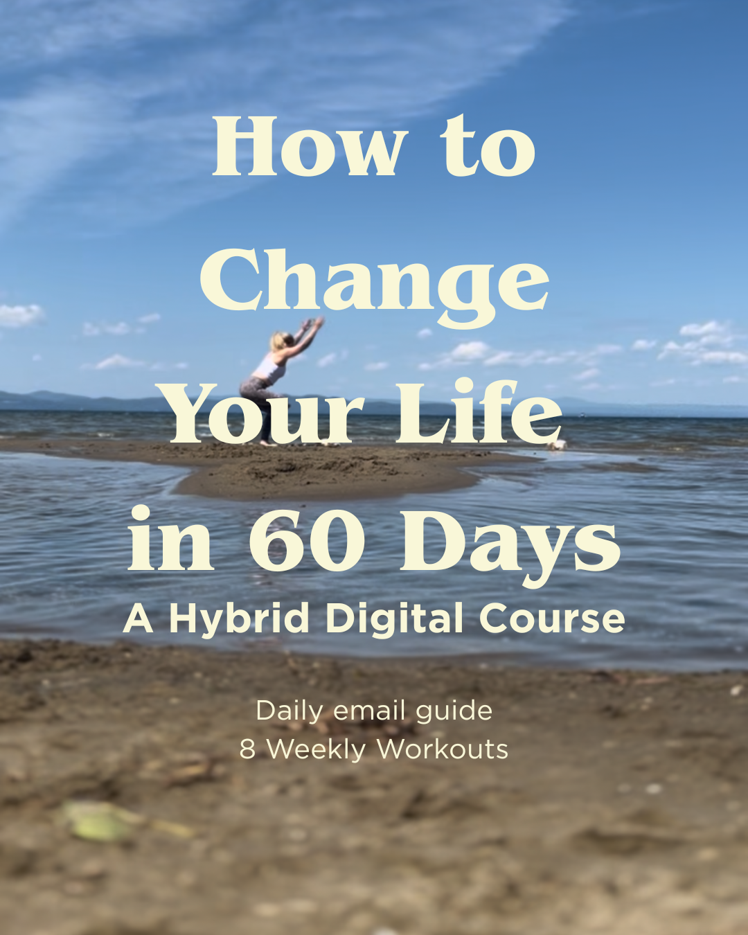How to Change Your Life in 60 Days