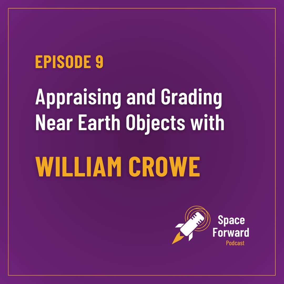 Episode 9︱Appraising and Grading Near Earth Orbit Objects with William Crowe