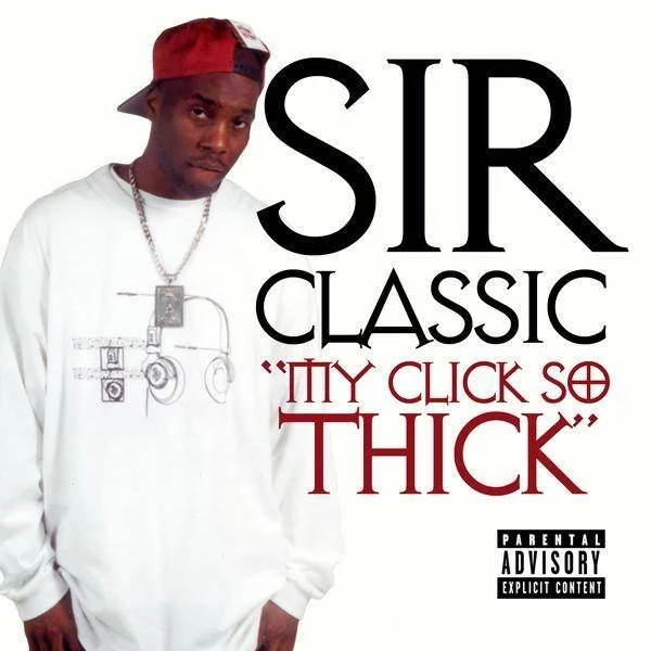 Sir Classic - My Click So Thick 
