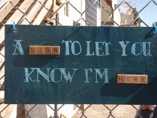 story behind the heART: A sign to let you know I'm here.