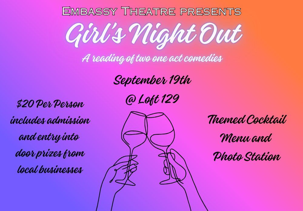 EMBASSY THEATRE PRESENTS Girl's Night Out A reading of two one act comedies