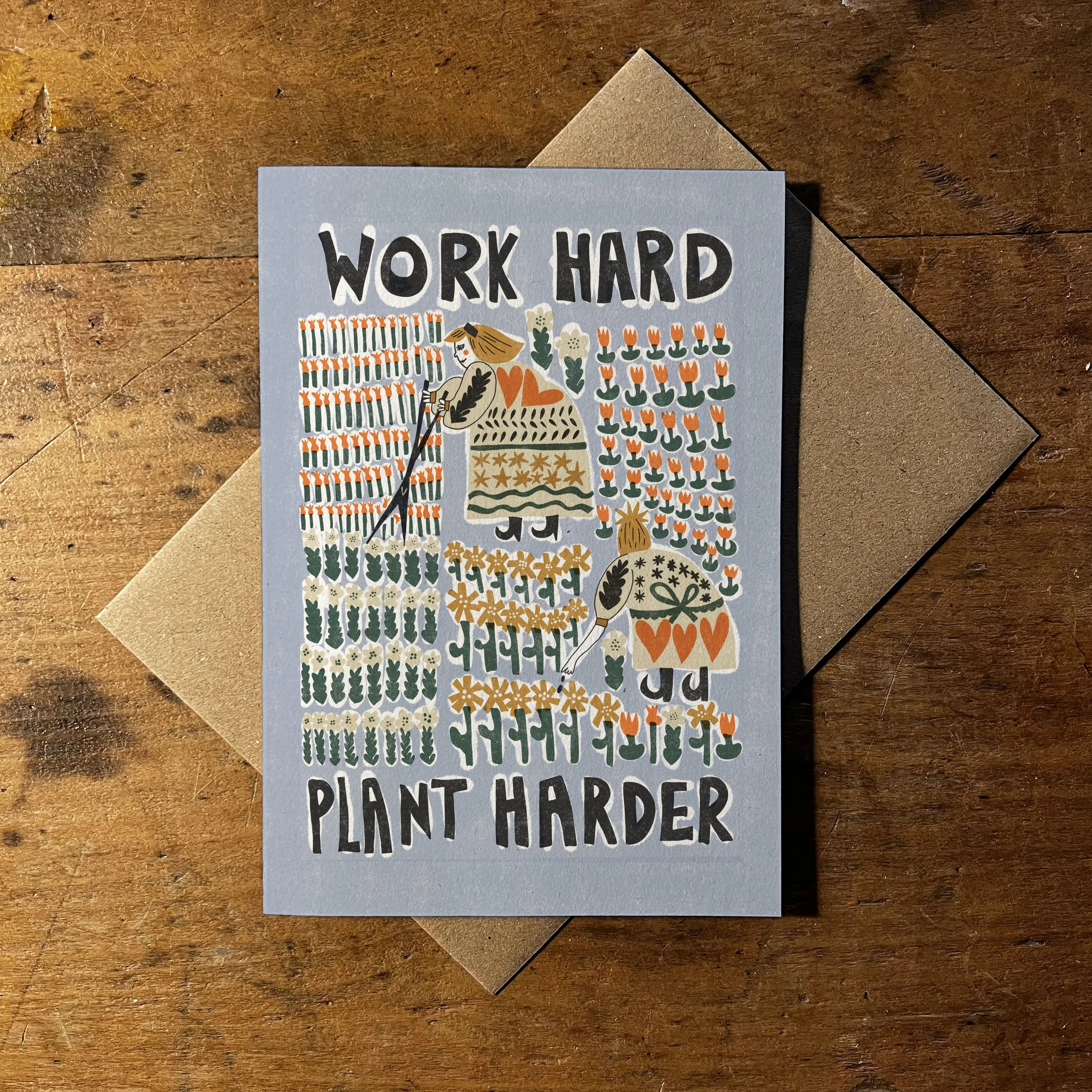 Work Hard Plant Harder A6 Greetings Card