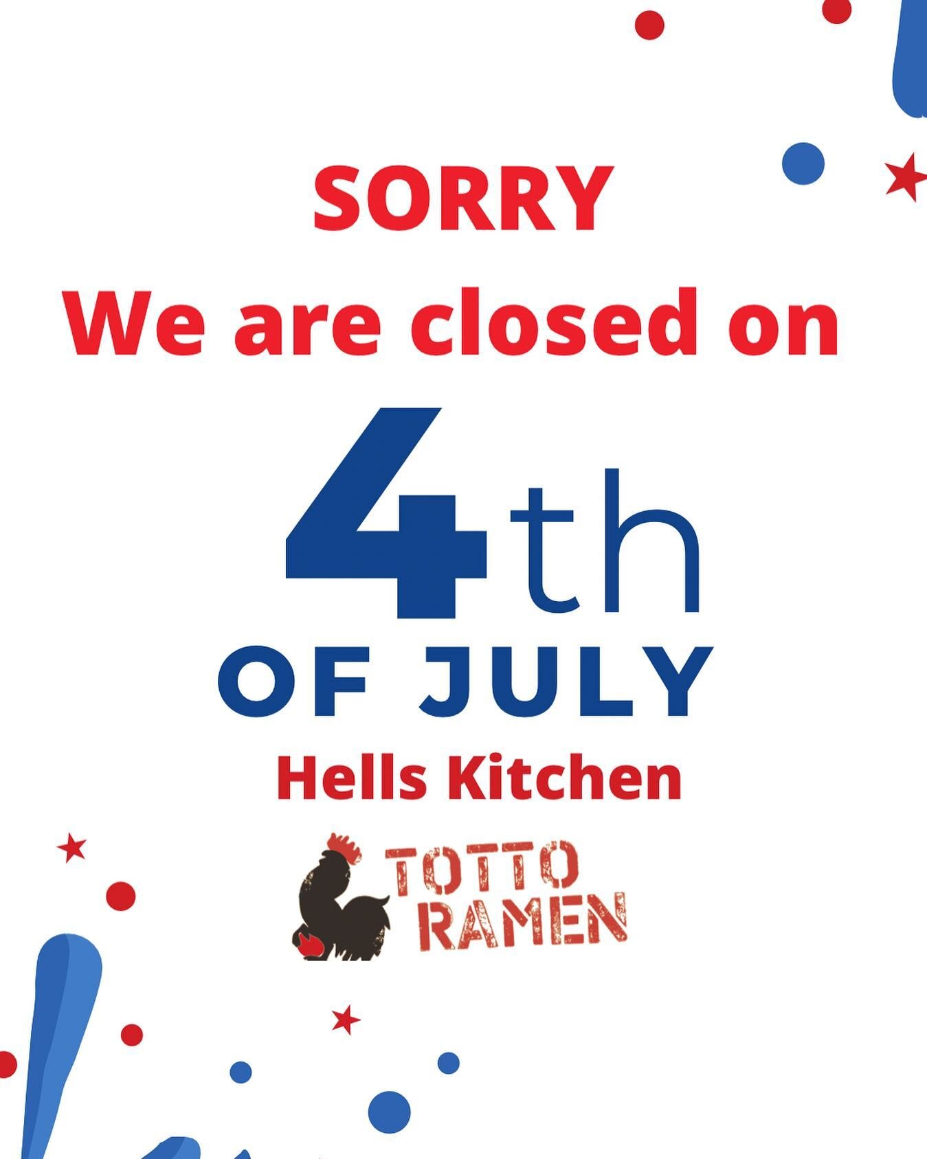 Dear customers, our Hells Kitchen (NY) location will be closed on July 4th. But the Midtown East location will be operate with regular hour. We apologize for any inconvenience. #tottoramen #july4th
