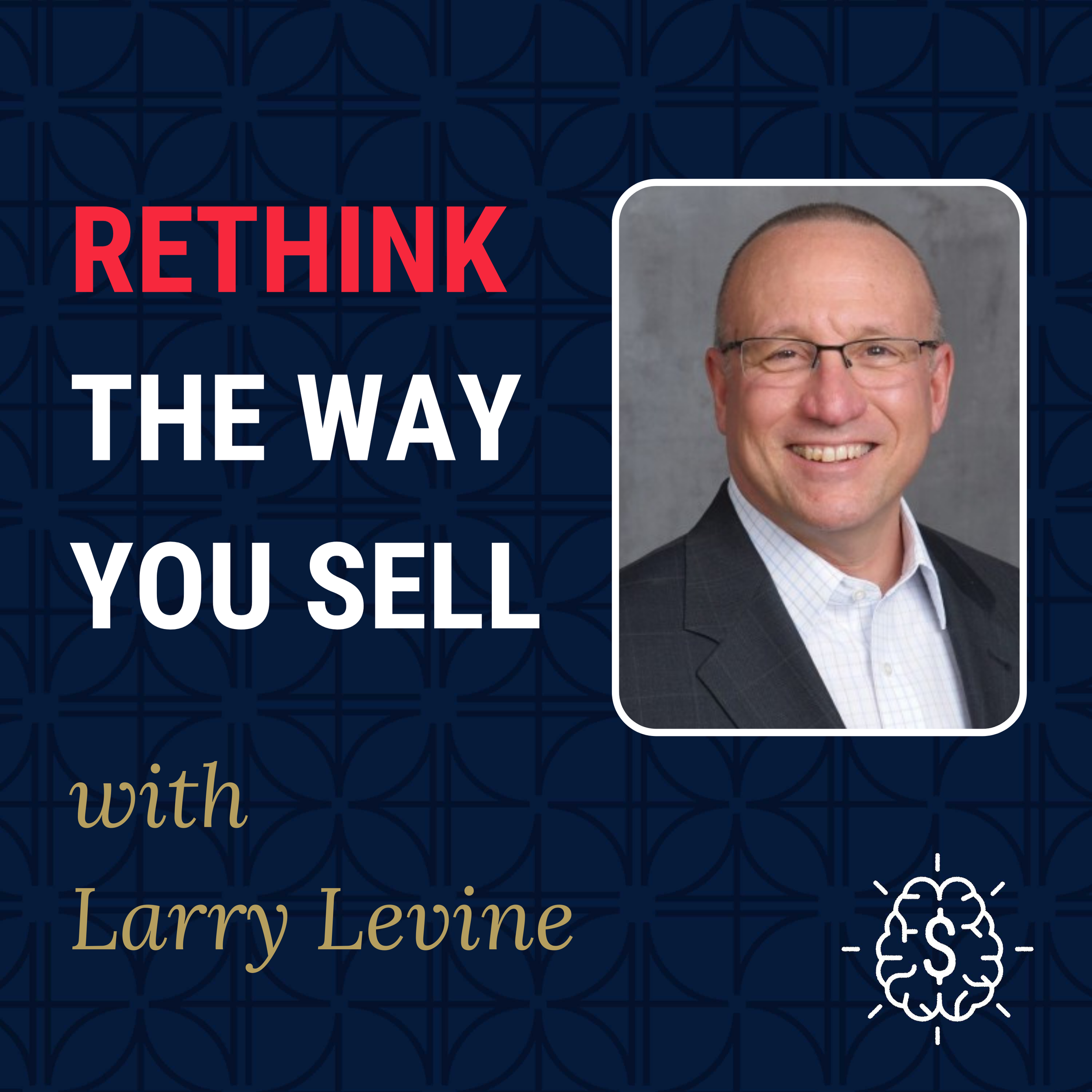 Rethink The Way You Sell with Larry Levine — Jeff Bajorek