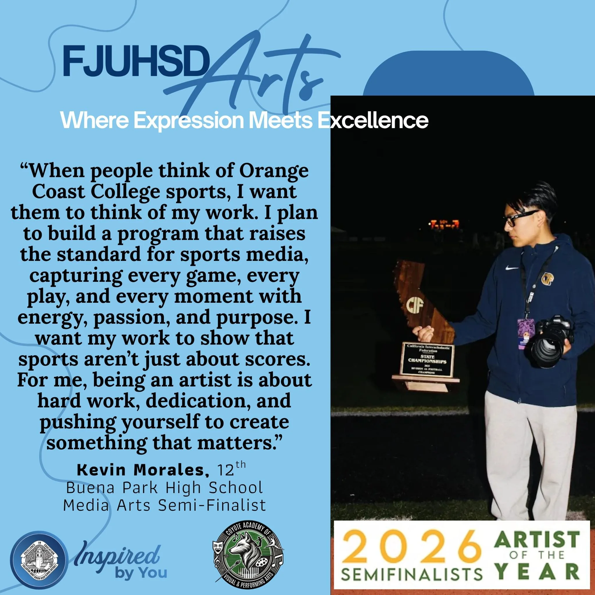 We are proudly celebrating Kevin Morales who was named a Semi-Finalist for OC Artists of the Year in Media Arts.

 #inspired #FJUHSDArts #FJUHSDWhereArtsHappen #ocartistoftheyear