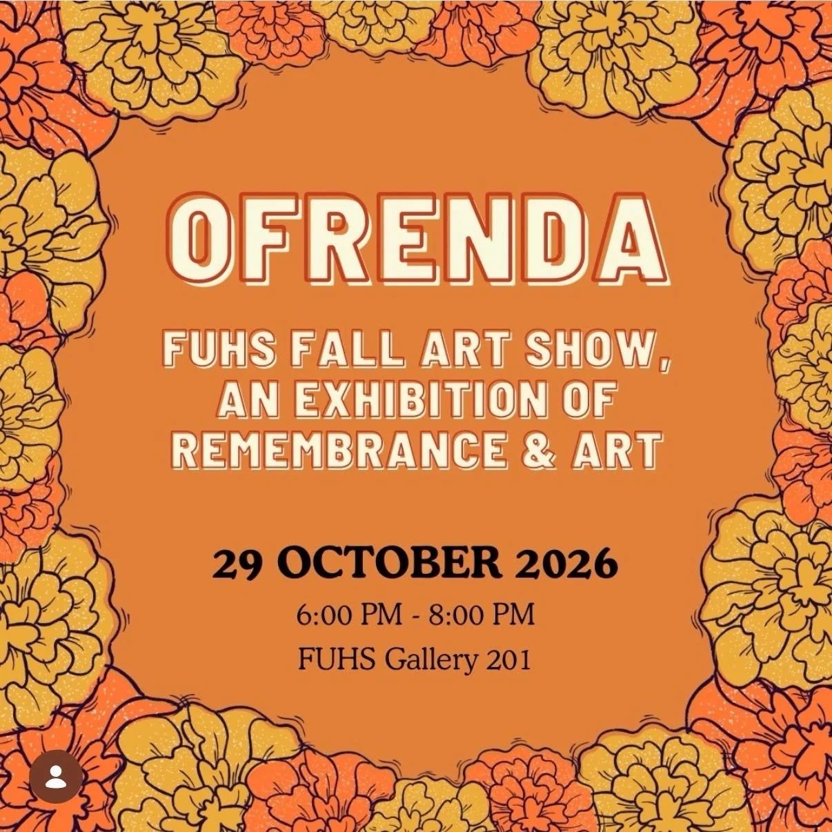 The Fullerton Union High School Academy of the Performing Arts and Gallery 201 presents OFRENDA: An Exhibition of Remembrance &amp; Art. 

October 29th, 2026
6:00pm-8:00pm
FUHS Gallery 201

@fuhs_visual_arts  @fullertonunionhs 

 #EveryStudent #Every