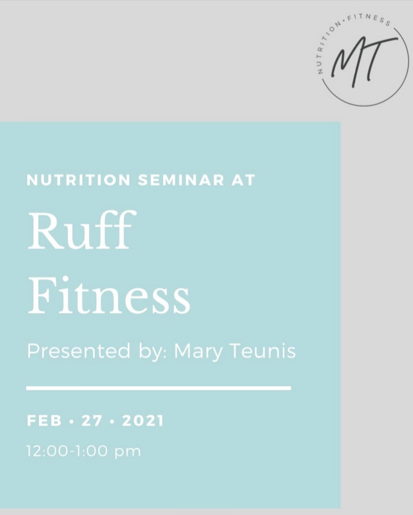 Are you looking to learn more about nutrition!? Ruff fitness trainer and nutrition coach, Mary will be holding a nutrition seminar on Feb 27th at 12:00 pm. Space is limited! Please email Mary at Maryteunisnutrition@gmail.com to register today!

@mteu