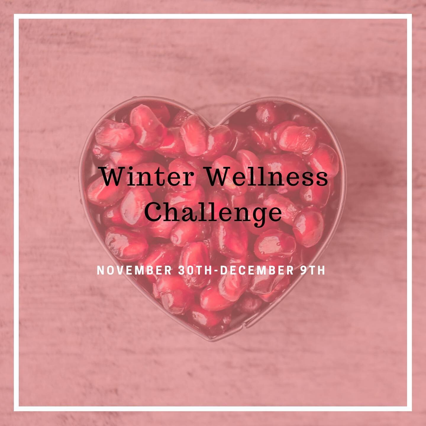 November 30th-December 9th Mary will be hosting a Winter Wellness Challenge. Over the 10 day challenge, you will gain knowledge surrounding goal setting, healthy lifestyle habits, and nutrition education. If you sign up for the challenge you can rece