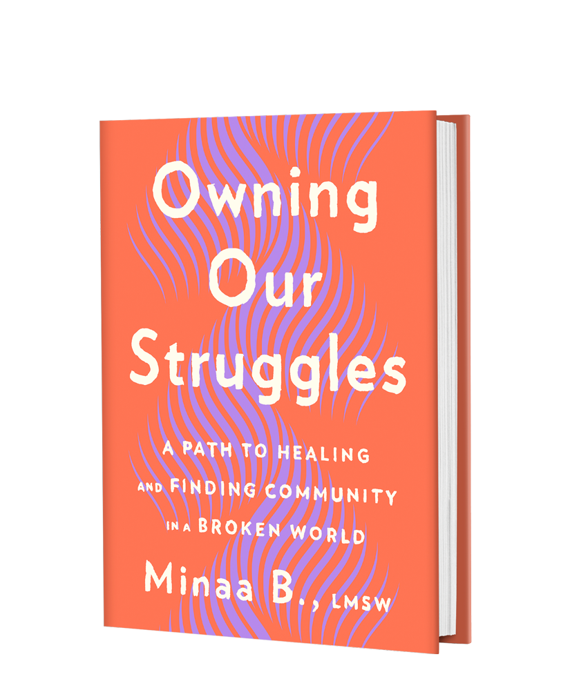 A book titled "Owning Our Struggles: A Path to Healing and Finding Community in a Broken World" by Minna B., LMSW, features a coral-colored cover with purple wavy lines.