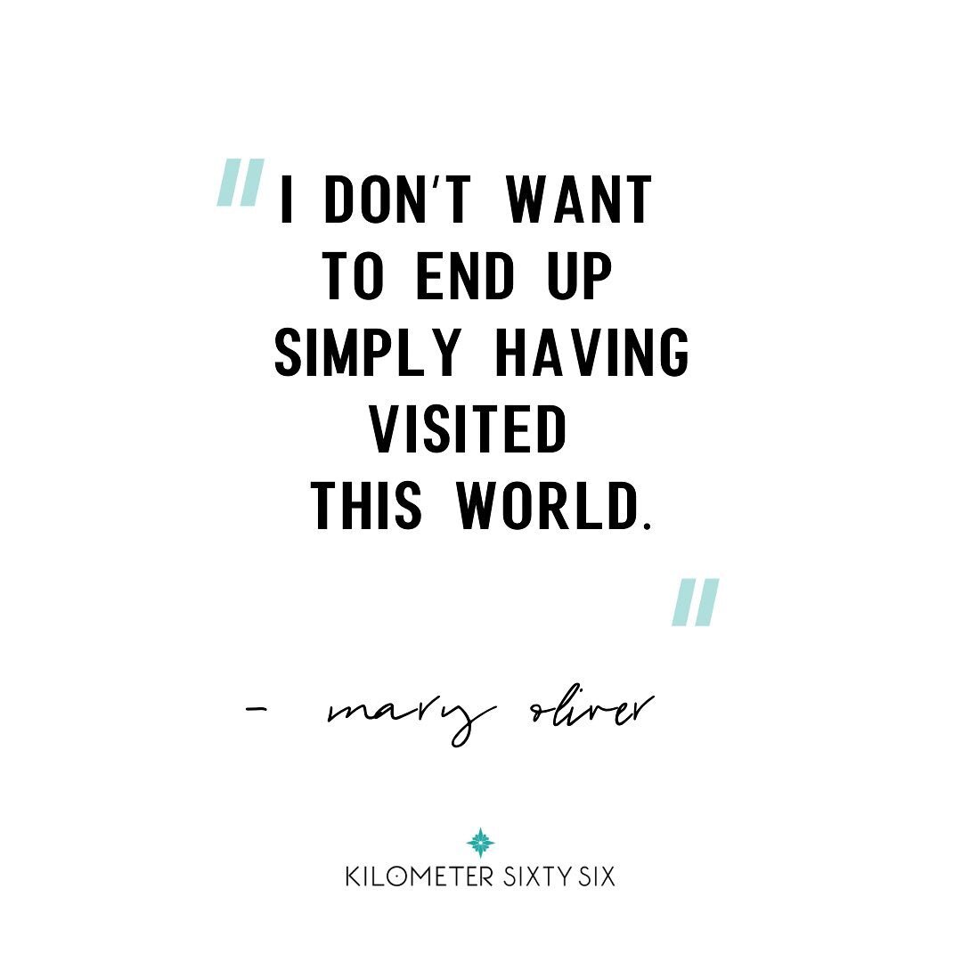 We love this quote by one of our favorite poets. 

Does it resonate with you too?

It inspires us to not just &ldquo;tourist&rdquo; our way through life and instead choose to #ventureforth living with intention. #maryoliver #maryoliverquotes #livewit