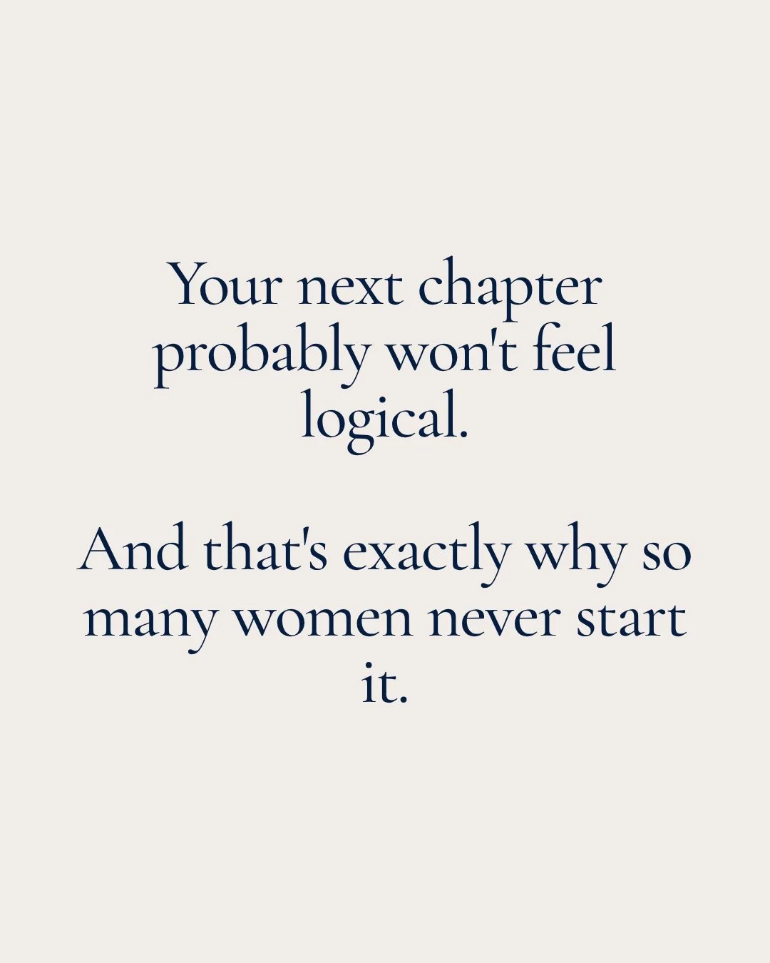 One of the biggest reasons people stay stuck isn't because they don't know what they want.

It's because they're waiting for it to feel logical.

They want certainty.

A five-year plan.

Evidence they'll definitely be happier.

A guarantee it will al