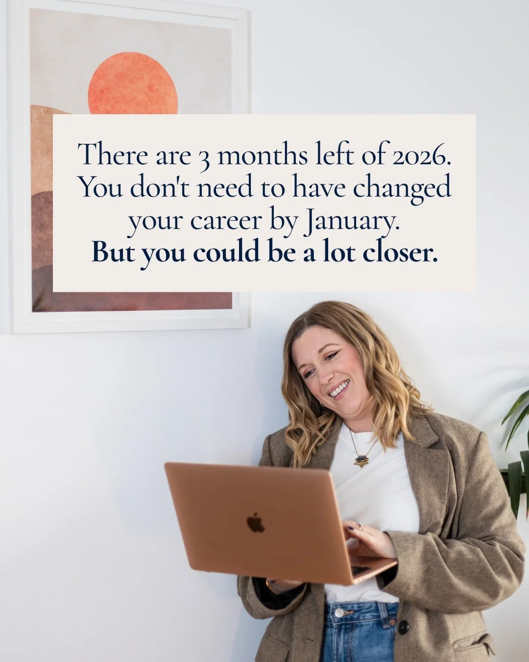 Three months.

That's roughly 13 weeks.

And I think there's a lot you can do with 13 weeks without putting ridiculous pressure on yourself to have your whole life figured out by January.

You could have ten conversations with people doing work you'r