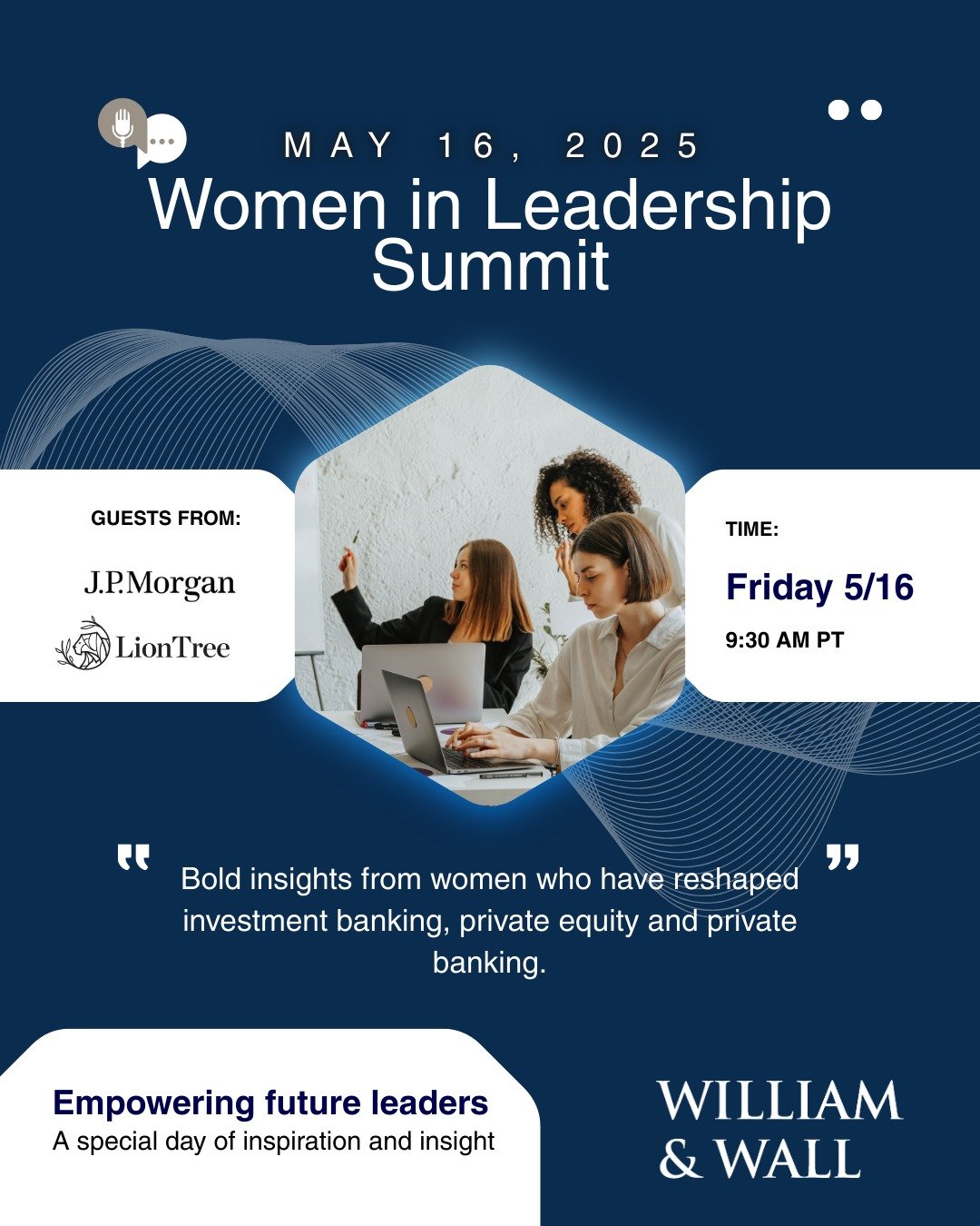 William & Wall is proud to host the Women in Leadership Summit, bringing together our female team members to hear from female leaders across investment banking, private equity, and private banking. We’re honored to welcome speakers from J.P