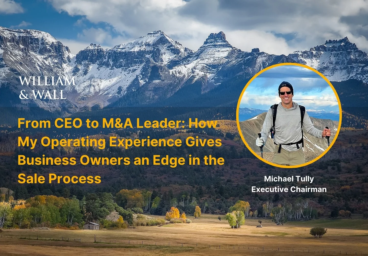 In this edition of William &amp; Wall Insights, Executive Chairman Michael Tully shares how his notable tenure leading AAA Arizona&mdash;and his experience managing a ten-figure P&amp;L&mdash;give middle-market owners a decisive edge in the sale proc
