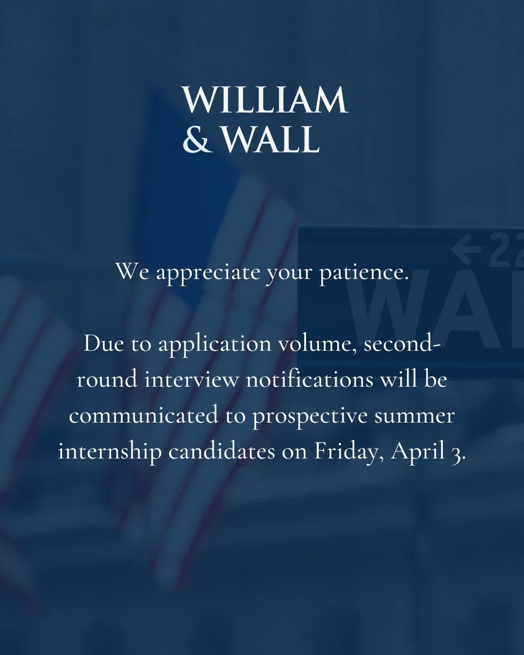 We appreciate your patience. Due to application volume, second-round interview notifications will be communicated to prospective summer internship candidates on Friday, April 3.