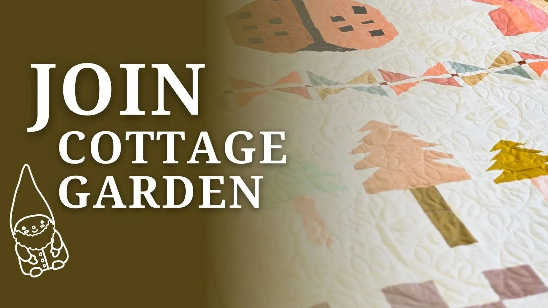 Flyer inviting to join Cottage Garden, featuring a quilt with colorful trees and a gnome illustration.