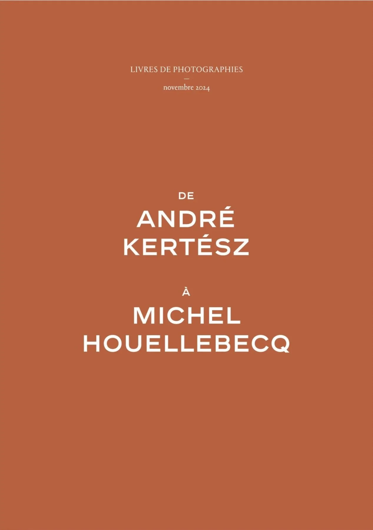Couverture d'un livre intitulé "Livres de Photographies" avec le nom de l'auteur André Kertész, dédié à Michel Houellebecq, daté de novembre 2024.