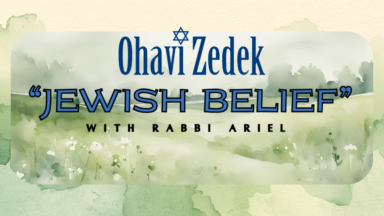 Jewish Belief with Rabbi Ariel