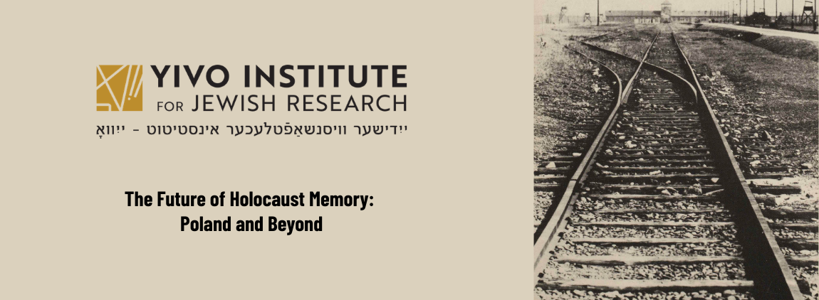 YIVO Presents: The Future of Holocaust Memory: Poland and Beyond