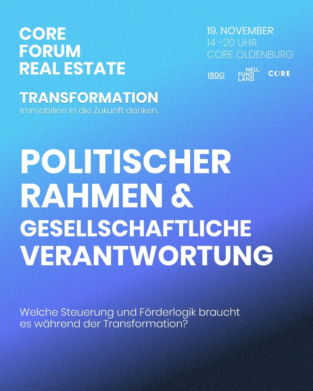 🏗️ Themenfelder beim CORE FORUM REAL ESTATE 2026

🏙️ Politischer Rahmen &amp; gesellschaftliche Verantwortung

Welche Steuerung und F&ouml;rderlogik braucht es w&auml;hrend der Transformation?

Die Transformation der Immobilienbranche braucht passe