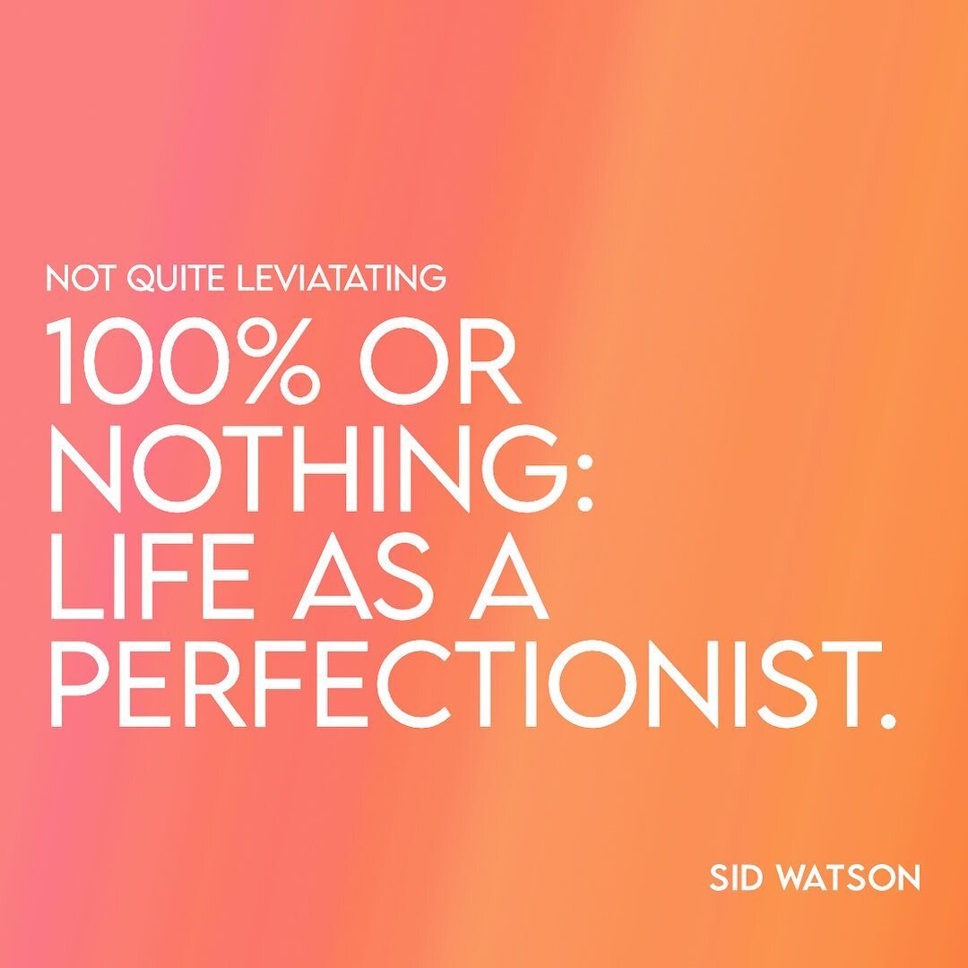 100% Or Nothing: Life as a Perfectionist. 

Sidney - I must level with you, I am not a trained writer: my scribblings are not those of a &ldquo;writer&rdquo; yet, but merely someone who writes. I simply think and then write, or sometimes write and th