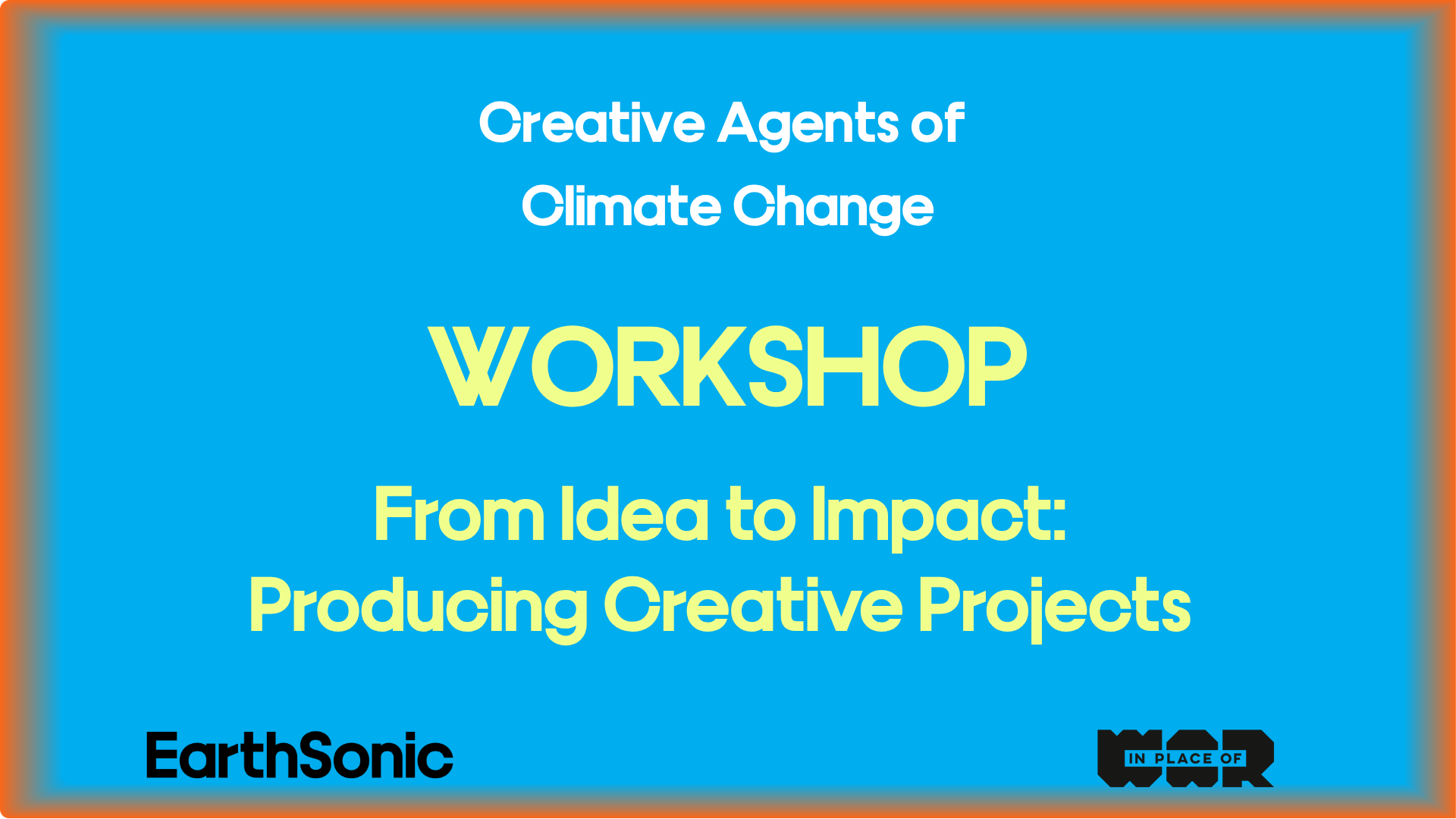 WORKSHOP: FROM IDEA TO IMPACT: PRODUCING CREATIVE PROJECTS