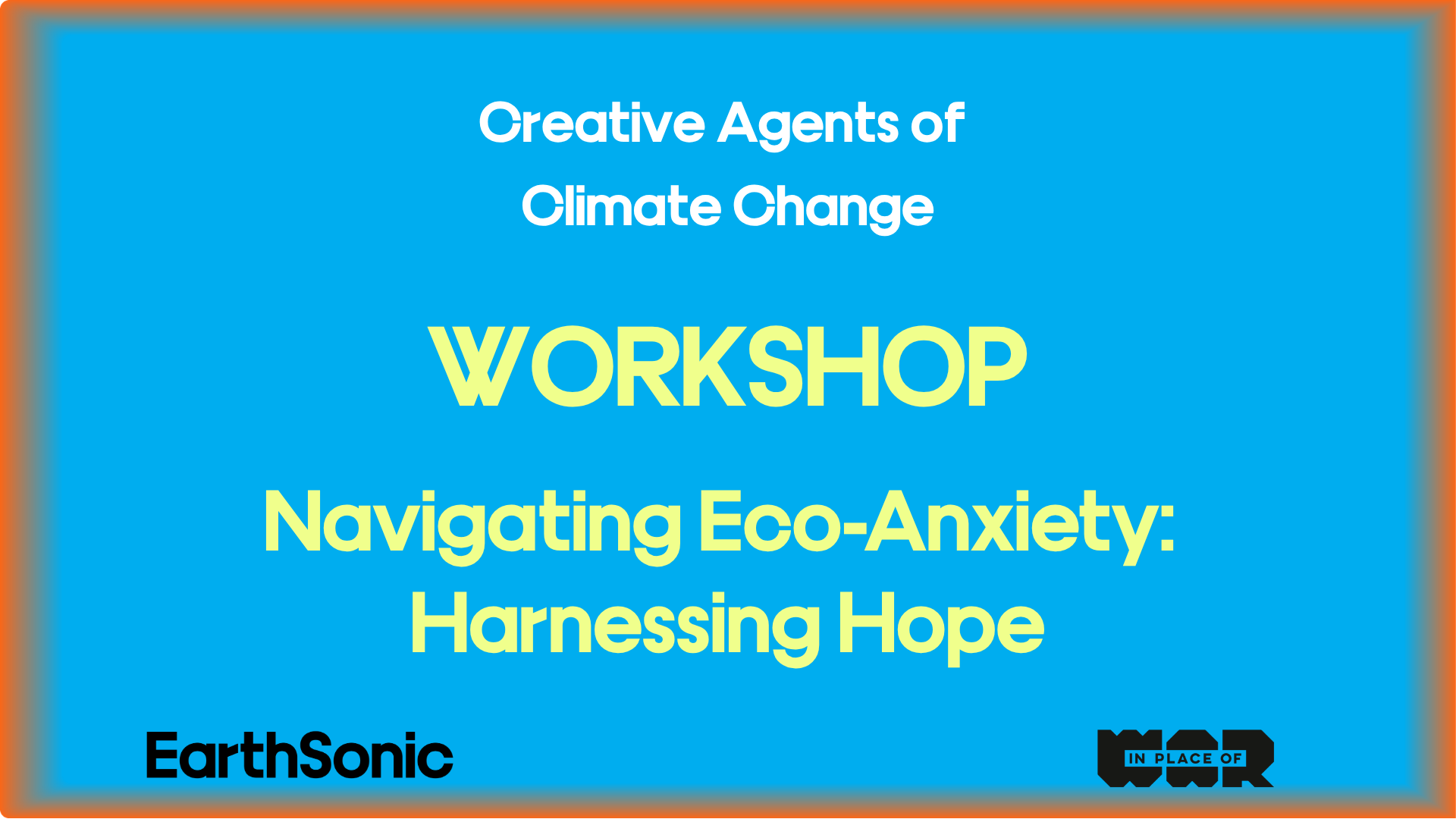 WORKSHOP: NAVIGATING ECO-ANXIETY: HARNESSING HOPE
