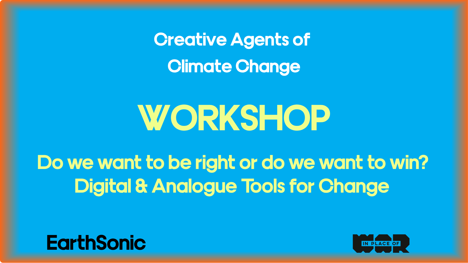 WORKSHOP: Do we want to be right or do we want to win? Digital &amp; Analogue Tools for Change
