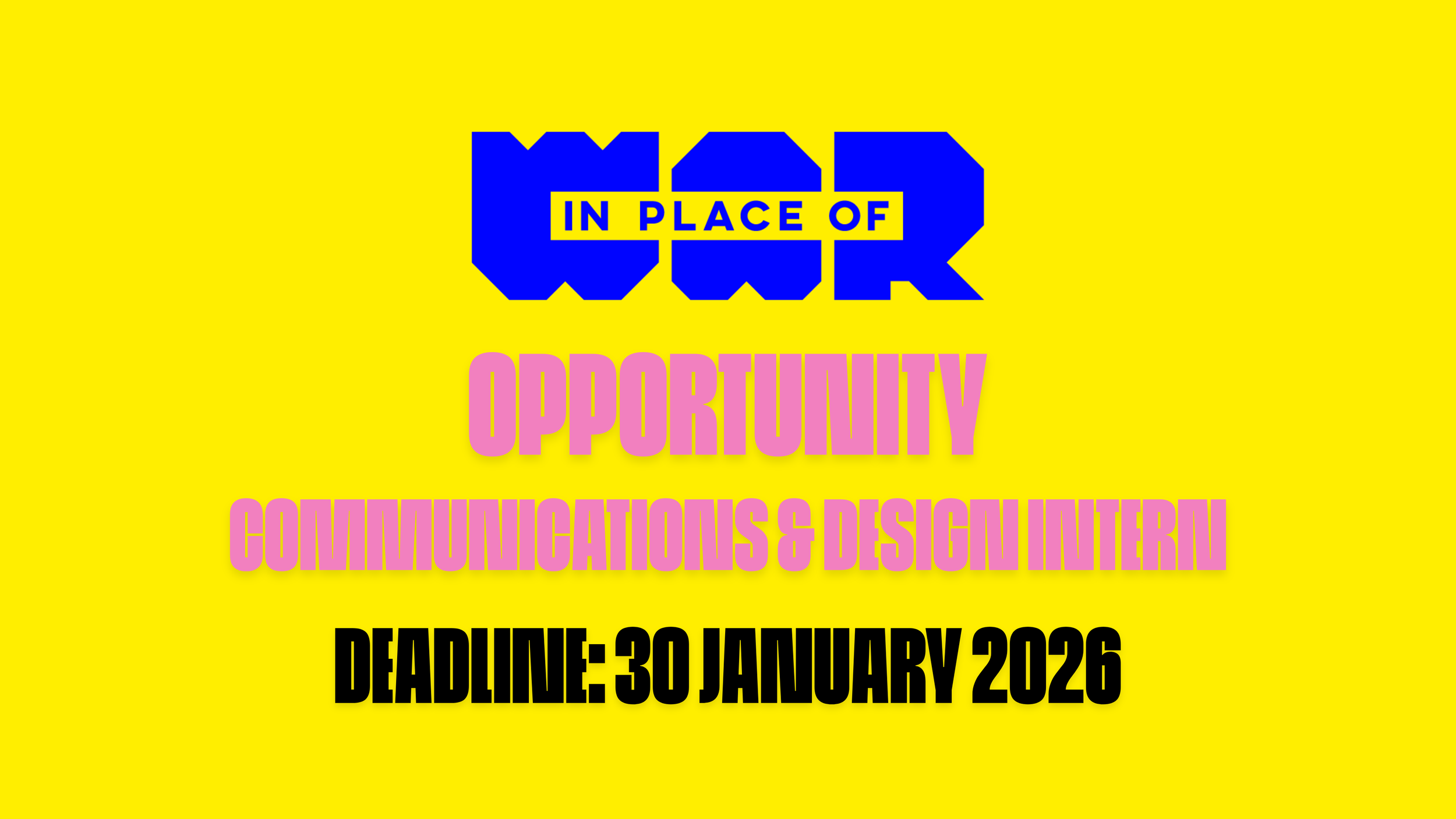 An image with the text: Opportunity, Communications & Design Intern, Deadline: 30 January