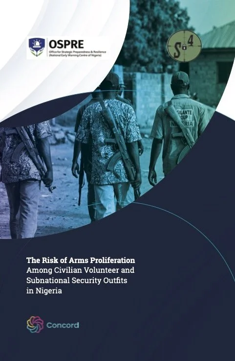 Cover page of a report titled 'The Risk of Arms Proliferation Among Civilian Volunteer and Subnational Security Outfits in Nigeria,' featuring a photo of three men with military gear walking outdoors, with the logos of OSPE and Concord.
