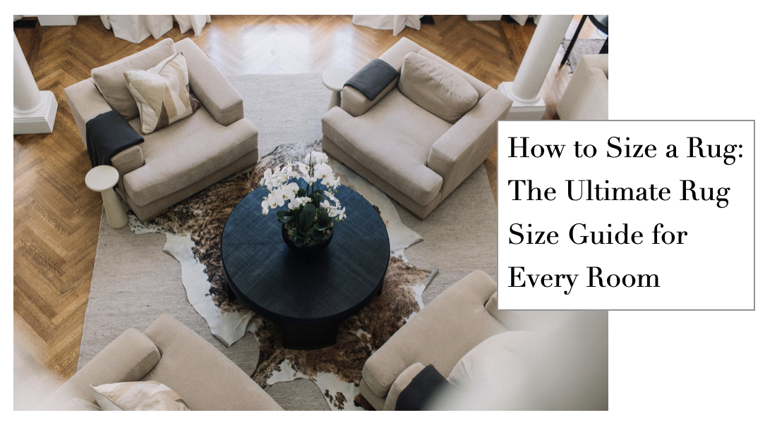How to Size a Rug: The Ultimate Rug Size Guide for Every Room