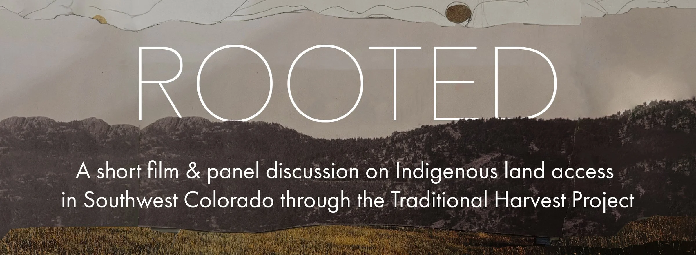 Rooted - A short film & panel discussion on Indigenous land access in Southwest Colorado through the Traditional Harvest Project