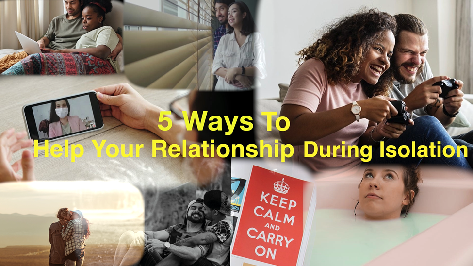 5 Ways To Help Your Relationship During Isolation