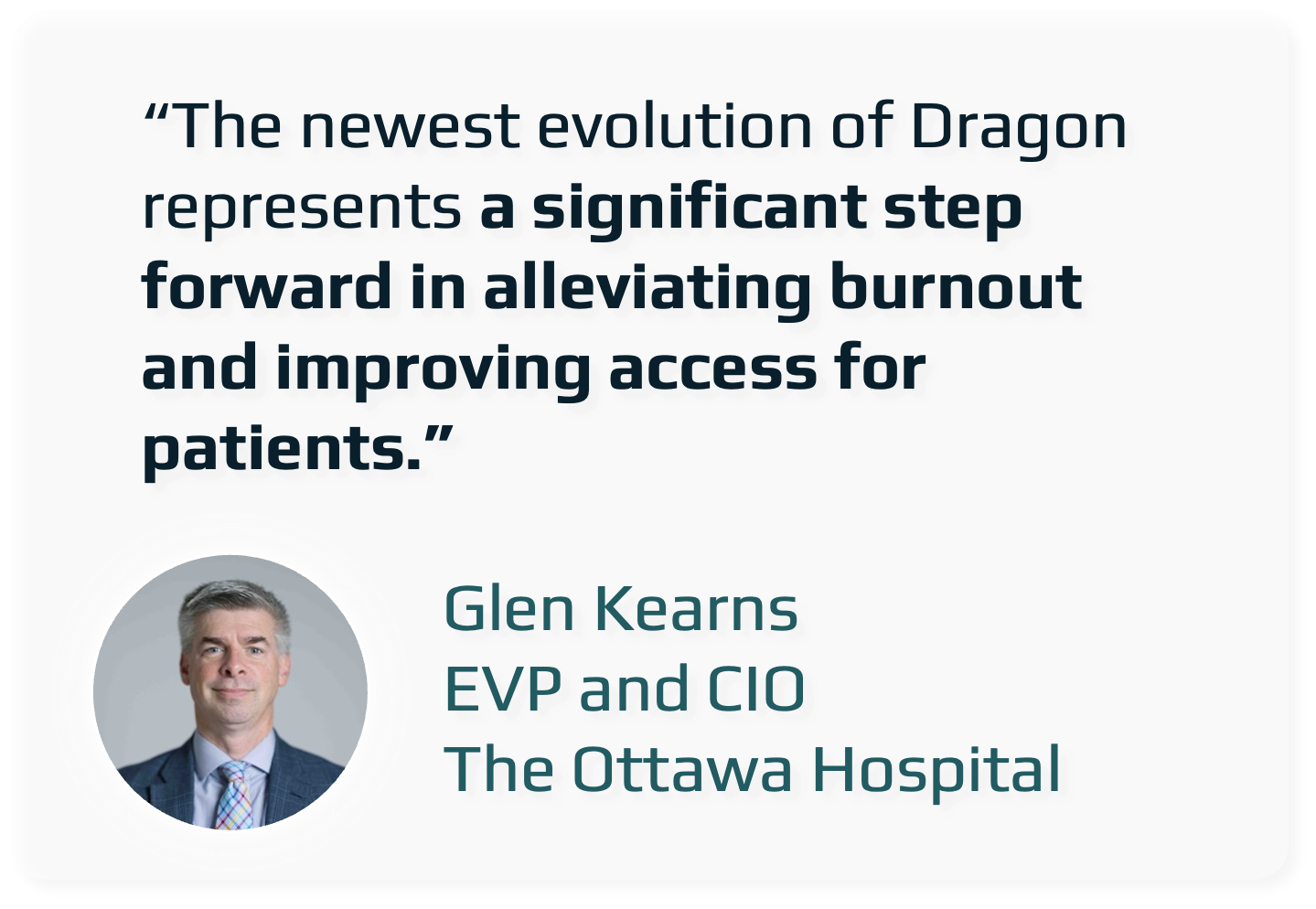 Quote from Glen Kearns, EVP and CIO of The Ottawa Hospital: 'The newest evolution of Dragon represents a significant step forward in alleviating burnout and improving access for patients.' Includes a photo of Glen Kearns, a middle-aged man with short gray hair, wearing a suit and tie.