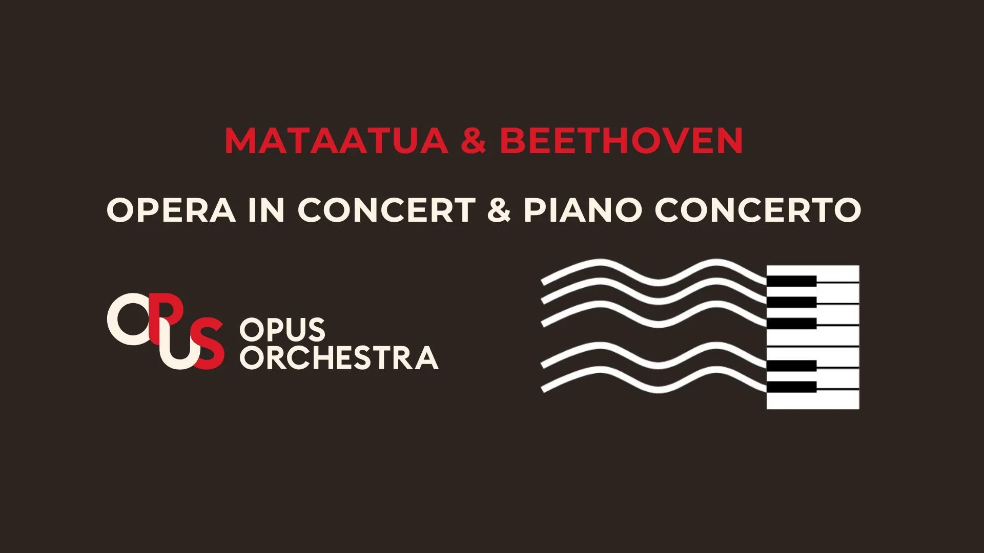 Mataatua & Beethoven, Opera in Concert & Piano Concerto