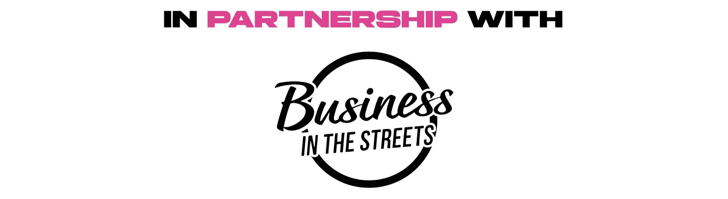 Text reading BOURGIE Branding is 'In Partnership with Business in the Streets' with 'Partnership' in pink and the rest in black.